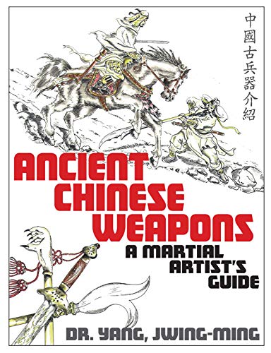 Ancient Chinese Weapons: A Martial Arts Guide von YMAA Publication Center